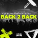 Future Fusion, Francky D, Sessi D - Back 2 Back (Original Mix)