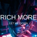 RICH MORE - Let Me Down (Original Mix)