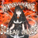 WXNKYYMANE - Scream Dance ()