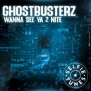 Ghostbusterz - Wanna See Ya 2 Nite