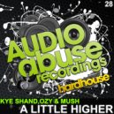 Kye Shand, Ozy & Mush - A Little Higher (Original Mix)