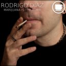 Rodrigo Diaz - Marijuana Is The Bomb