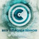Billy Sizemore & Rehnoir - Wobble2x (Ofmix Remix)