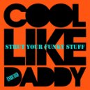 Cool Like Daddy - Strut Your Funky Stuff (Original Radio Edit)