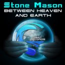 Stone Mason - Between Heaven & Earth