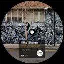 Mike Sharon - What Cha Gona Do (Original Mix)