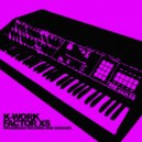 Factor Xs - K-Work (Original Mix)