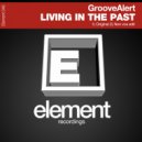 GrooveAlert - Living In The Past (Non Vox Edit)