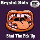 Krystal Kids - Shut The Fck Up (Original Mix)