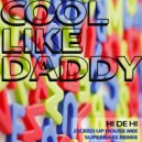 Cool Like Daddy - Hi De Hi (J3acked Up House Mix)