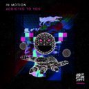 In Motion UK - Addicted To You (Original Mix)
