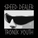 Tronik Youth - Speed Dealer (Jobe Remix)