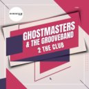 GhostMasters & The GrooveBand - 2 The Club (Extended Mix)