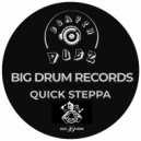 Big Drum Records - Quick Steppa (Original Mix)