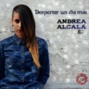 Andrea Alcala - Despertar Un Dia Mas (Original Mix)