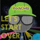 RockCivilz feat Marti - Let\'s Start Over (Original Mix)