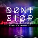 Dirtywork & Canndymann - Don\'t Stop (Original Mix)