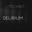 Techset - Delirium (Original Mix)