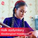 Abadangözel Hasanowa - Ýol Üstüne