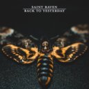 Saint Raven - Back to Yesterday ()
