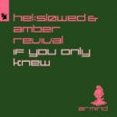Helsløwed, Amber Revival - If You Only Knew