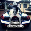 KosMat - G-House - Part 4 ()