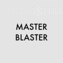 Christian Souls - Master Blaster (Original Mix)
