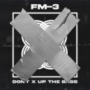 FM-3 - Don't X Up The Bass