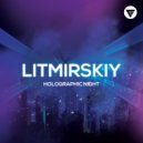 Litmirskiy - Holographic Night (Original Mix)