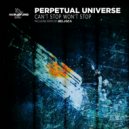 Perpetual Universe - Can't Stop, Won't Stop