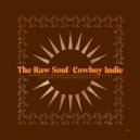 The Raw Soul - Cowboy Indie ()