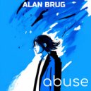 Alan Brug - Abuse ()