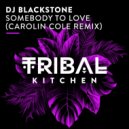 DJ Blackstone - Somebody To Love