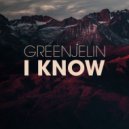 Greenjelin - I Know ()