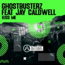 Ghostbusterz feat. Jay Caldwell - Kiss Me