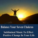 Professional Sound Effects Group & Subliminal Music Foundation for Change & Subliminal Healing Music - Balance Your Seven Chakras Healing Music Pure Nature