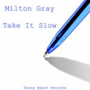 Milton Gray - Take It Slow (Original Mix)
