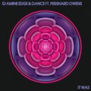 Amine Edge & DANCE Ft. Pershard Owens - It Was