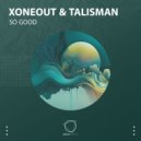 Xoneout & Talisman. - Just A Few More