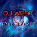 DJ WEST - True my eyes ()