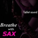 Tablet sound - Breathe with sax ()