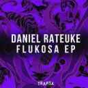 Daniel Rateuke - Flukosa