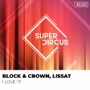 Block & Crown, Lissat - I Love It! (Original Mix)
