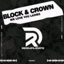 Block & Crown - We Love You Ladies (Original Mix)