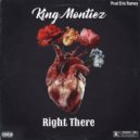 King Montiez - Right There ()
