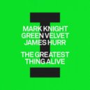 Mark Knight, Green Velvet & James Hurr - The Greatest Thing Alive