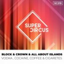 Block & Crown, All About Islands - Vodka, Cocaine, Coffee & Cigaretes