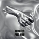 THYKIER - Feel You