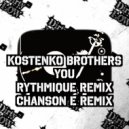 Kostenko Brothers - You (Chanson E Remix)