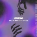 Xero & Evan McGee - Let Me Go ()
